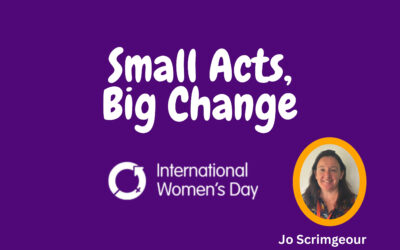 Reflecting on International Women’s Day, Small Acts, Big Change